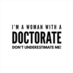 I'm A Woman With A Doctorate Don't Underestimate Me - Doctor Posters and Art